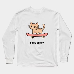 Kitty on Skate Board Cool Story Long Sleeve T-Shirt